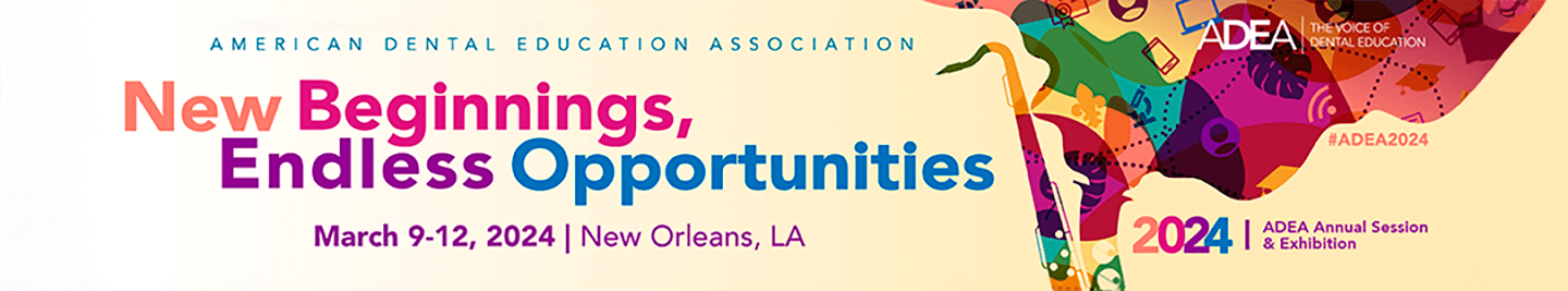 ADEA Annual Session and Exhibition | March 9 - 12 | New Orleans, LA